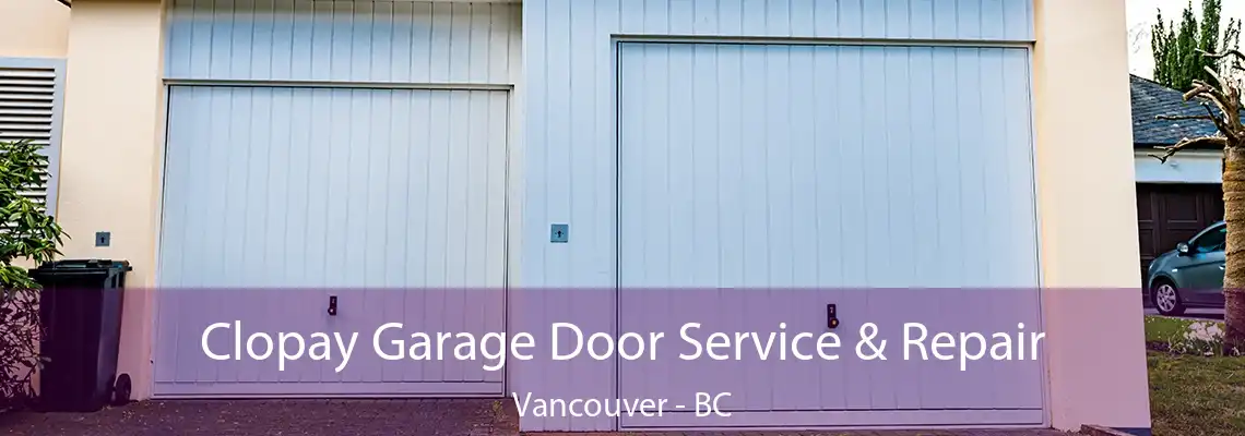  Clopay Garage Door Service & Repair Vancouver - BC