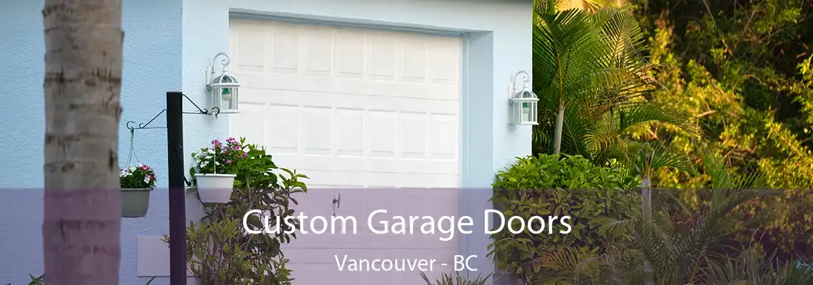  Custom Garage Doors Vancouver - BC