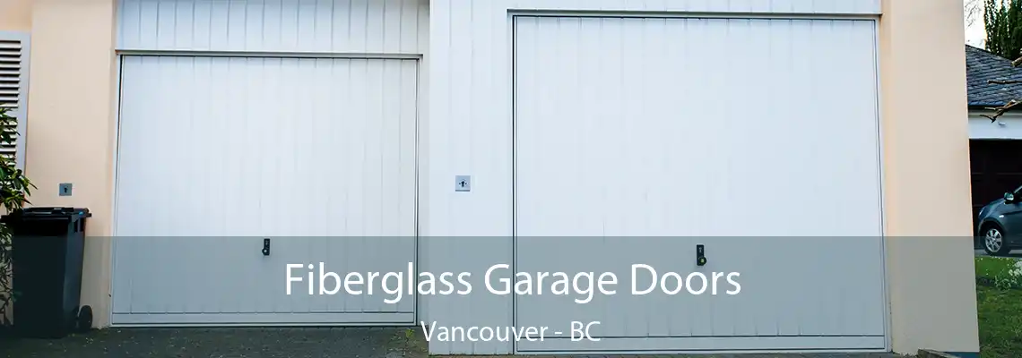  Fiberglass Garage Doors Vancouver - BC