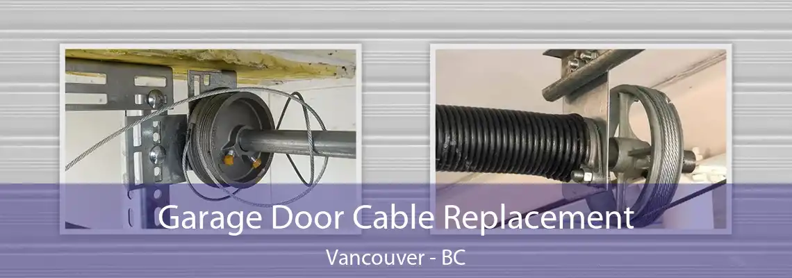  Garage Door Cable Replacement Vancouver - BC