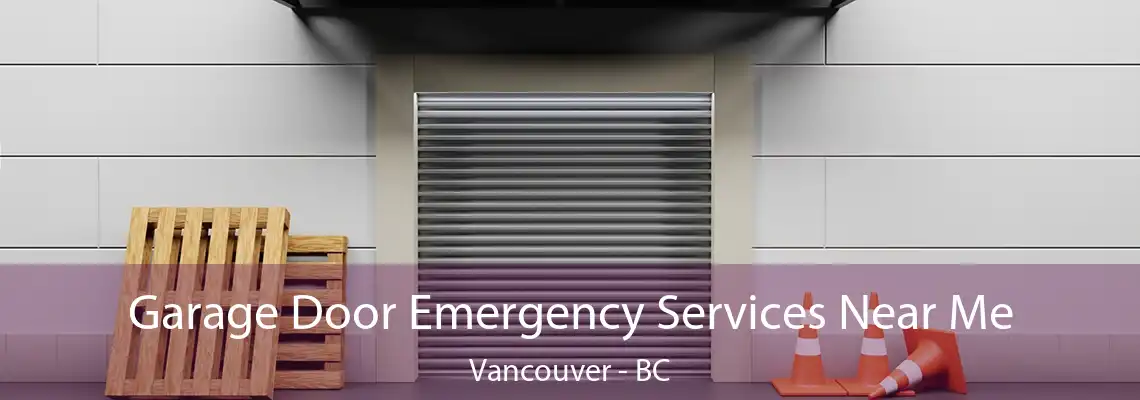  Garage Door Emergency Services Near Me Vancouver - BC