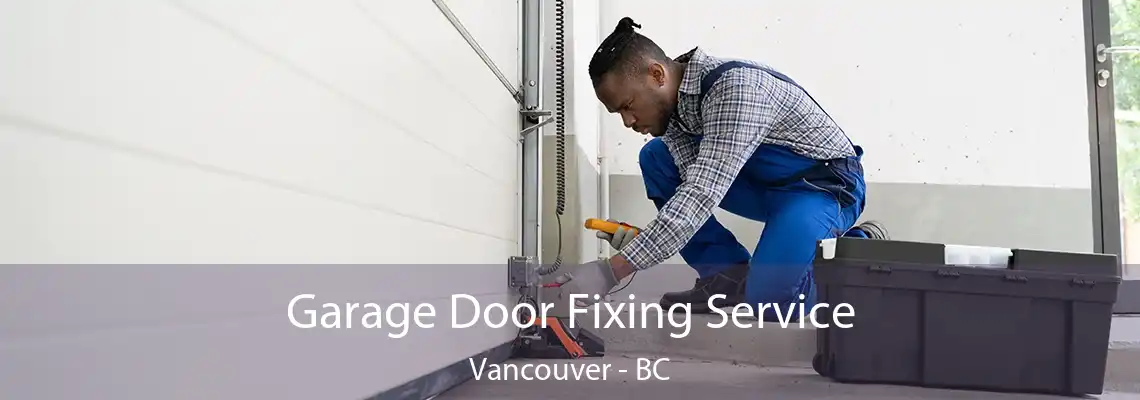  Garage Door Fixing Service Vancouver - BC