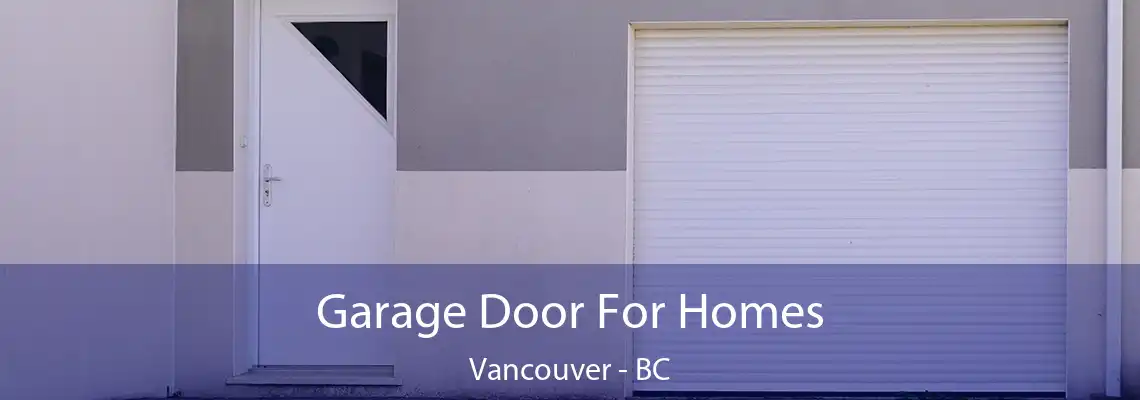  Garage Door For Homes Vancouver - BC