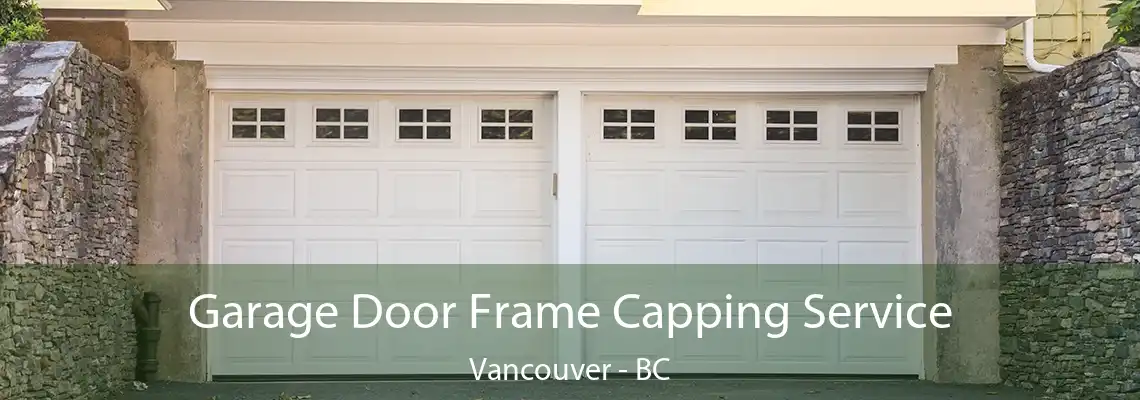  Garage Door Frame Capping Service Vancouver - BC