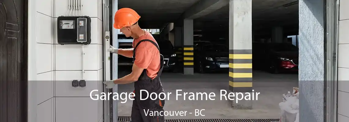  Garage Door Frame Repair Vancouver - BC