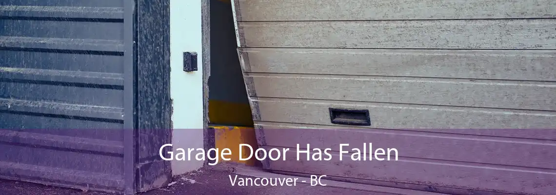  Garage Door Has Fallen Vancouver - BC