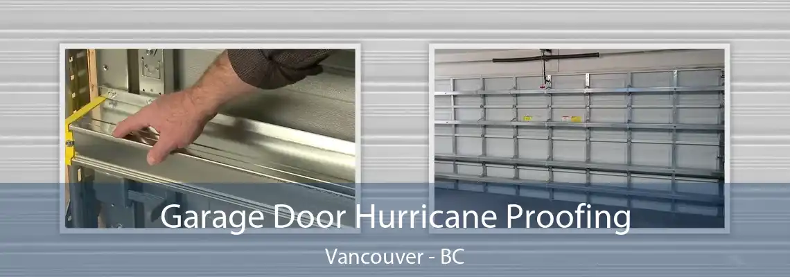  Garage Door Hurricane Proofing Vancouver - BC