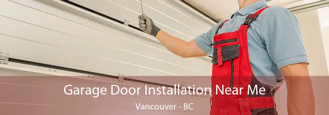  Garage Door Installation Near Me Vancouver - BC