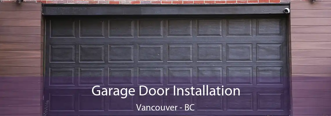  Garage Door Installation Vancouver - BC