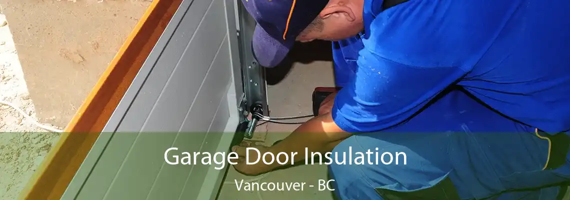  Garage Door Insulation Vancouver - BC