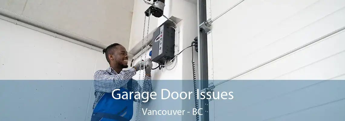  Garage Door Issues Vancouver - BC