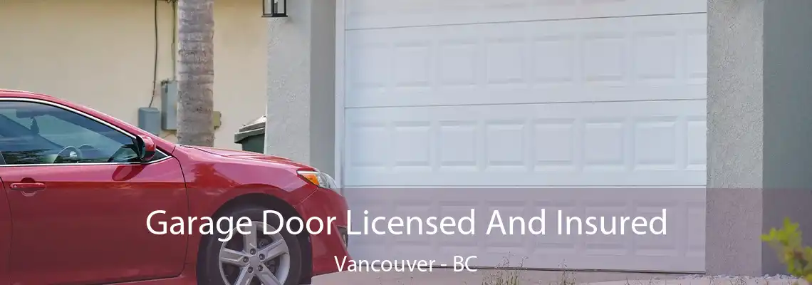  Garage Door Licensed And Insured Vancouver - BC