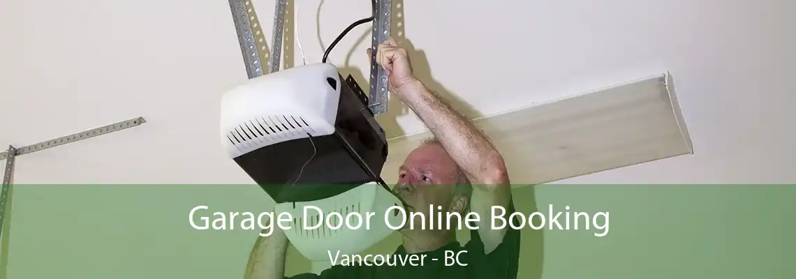  Garage Door Online Booking Vancouver - BC