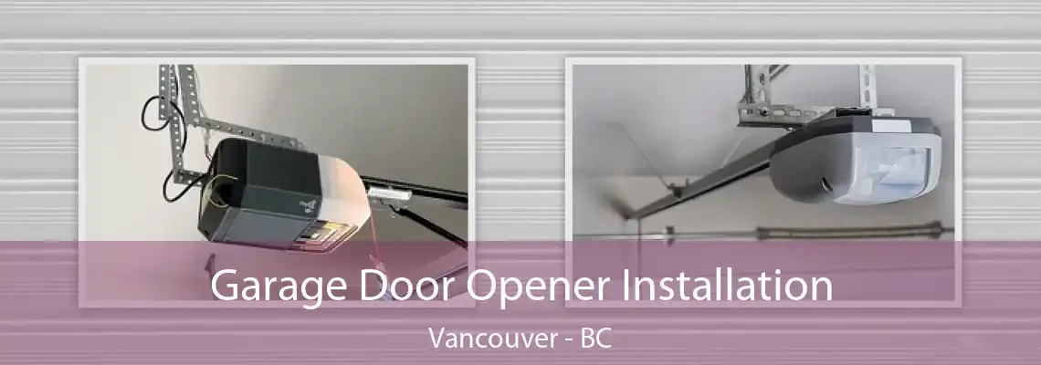  Garage Door Opener Installation Vancouver - BC