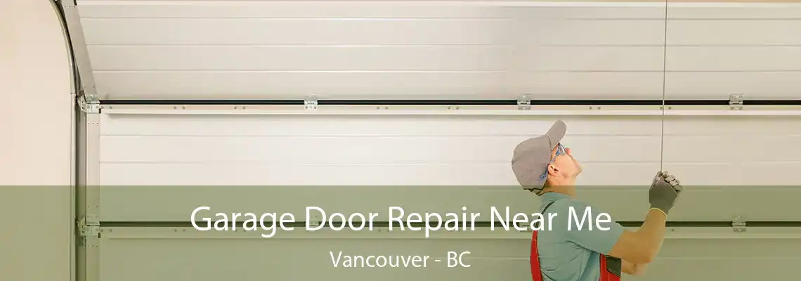  Garage Door Repair Near Me Vancouver - BC