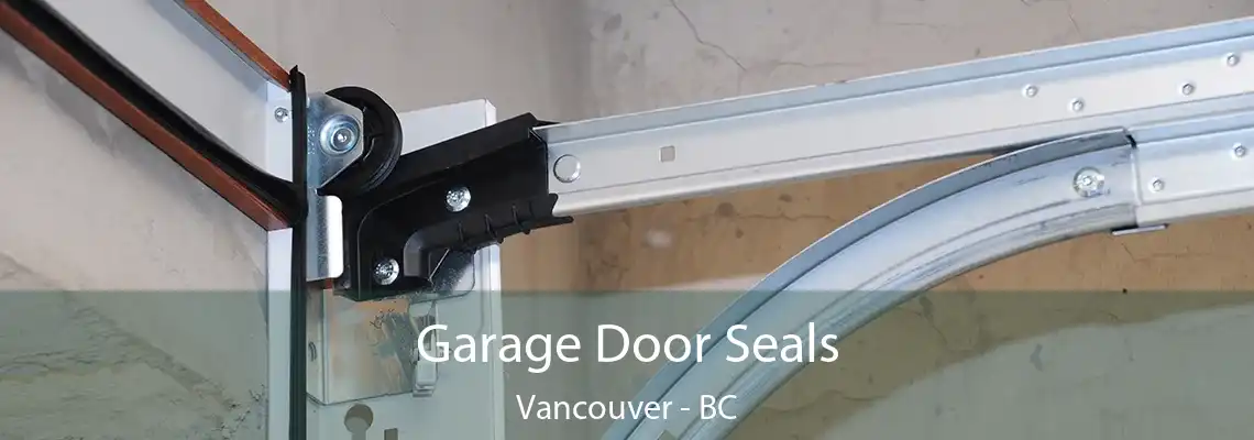  Garage Door Seals Vancouver - BC