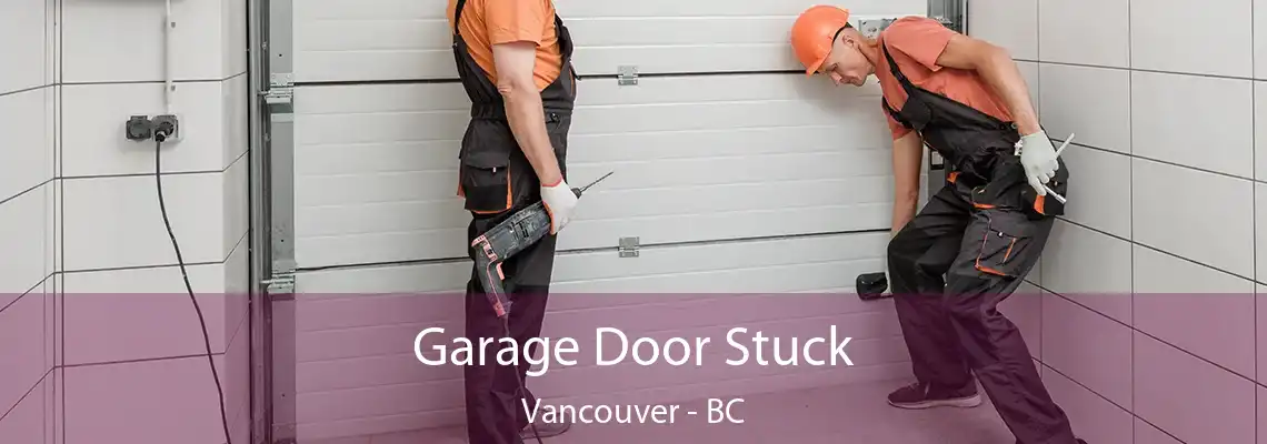  Garage Door Stuck Vancouver - BC