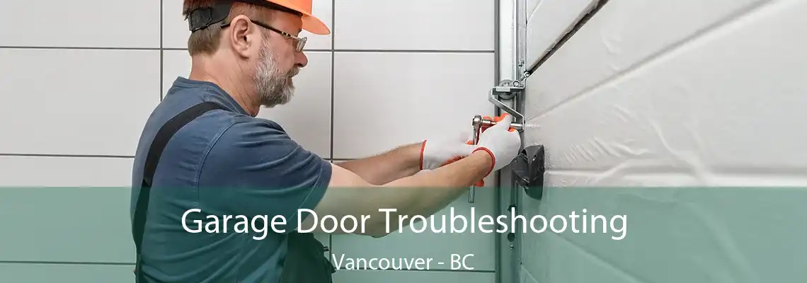  Garage Door Troubleshooting Vancouver - BC