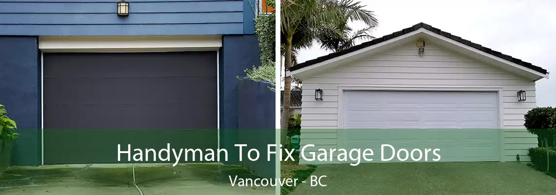  Handyman To Fix Garage Doors Vancouver - BC