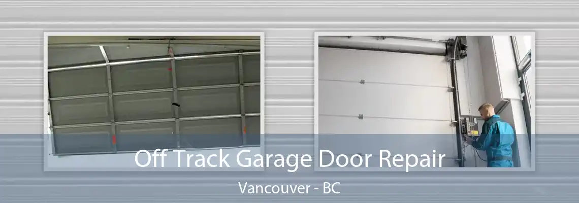  Off Track Garage Door Repair Vancouver - BC