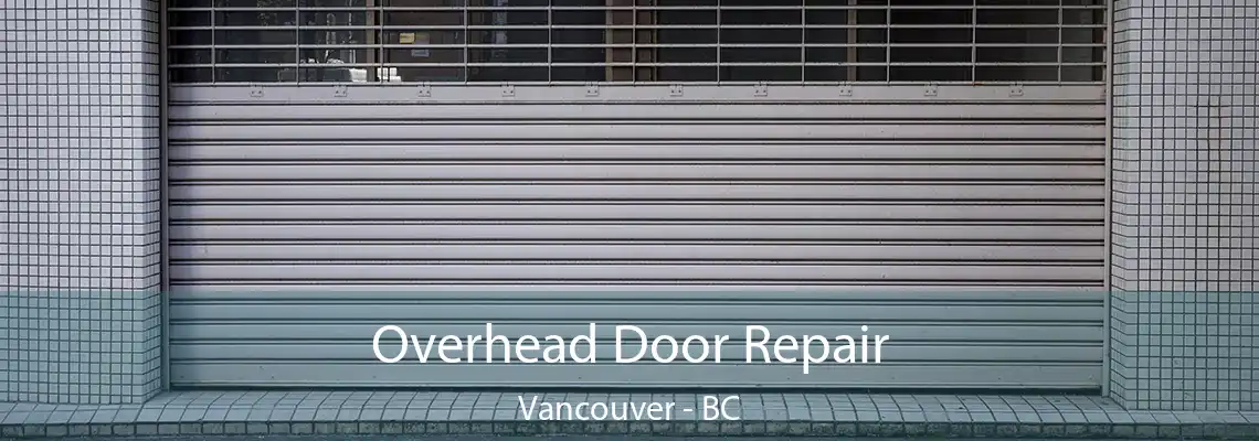  Overhead Door Repair Vancouver - BC