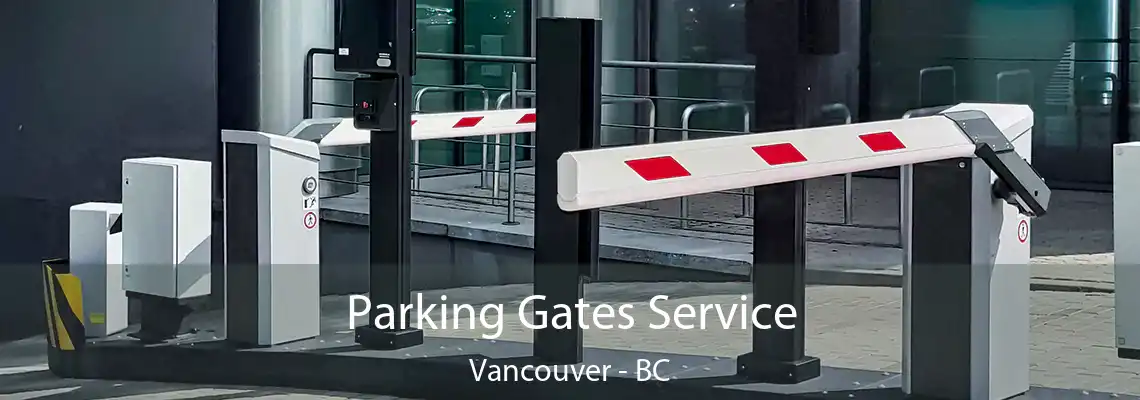  Parking Gates Service Vancouver - BC