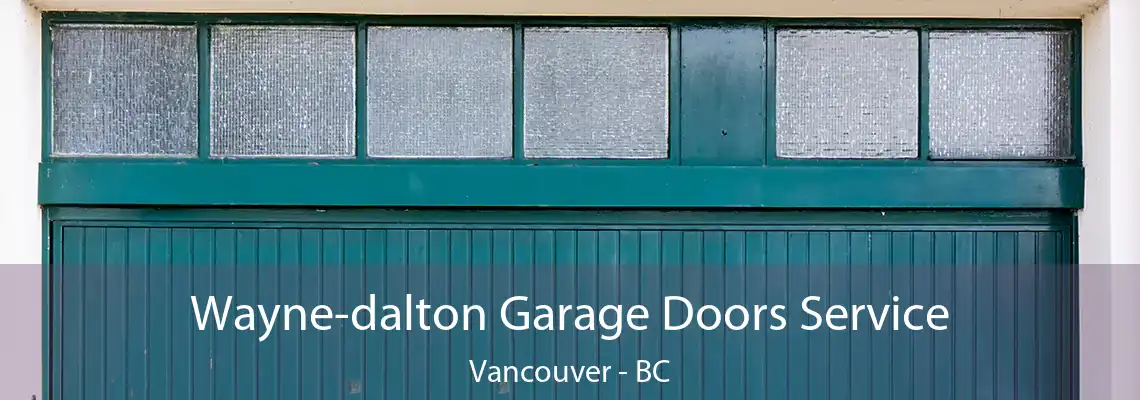  Wayne-dalton Garage Doors Service Vancouver - BC